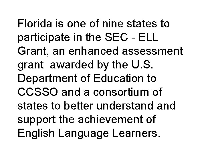 Florida is one of nine states to participate in the SEC - ELL Grant,