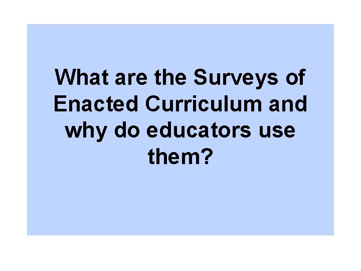 What are the Surveys of Enacted Curriculum and why do educators use them? 
