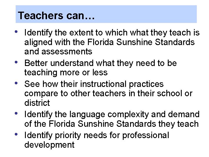 Teachers can… • • • Identify the extent to which what they teach is