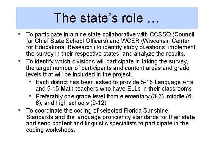 The state’s role … • • • To participate in a nine state collaborative