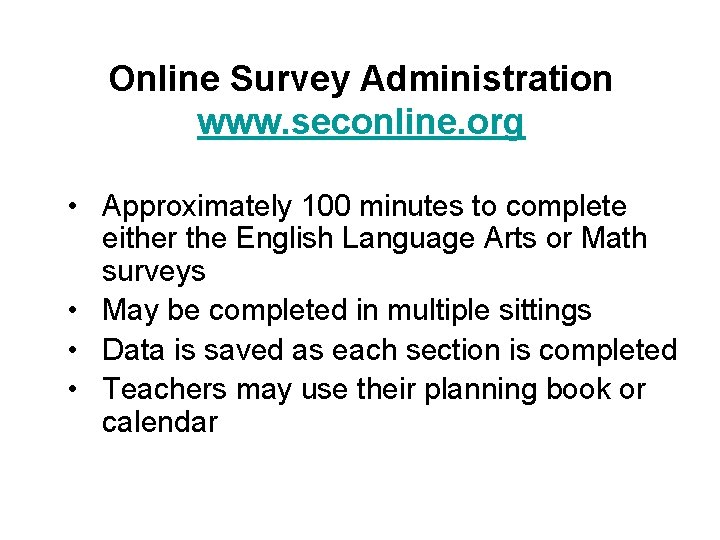 Online Survey Administration www. seconline. org • Approximately 100 minutes to complete either the