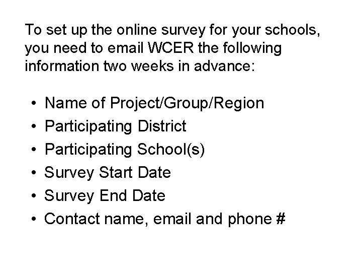 To set up the online survey for your schools, you need to email WCER