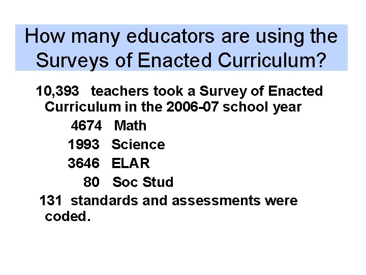 How many educators are using the Surveys of Enacted Curriculum? 10, 393 teachers took
