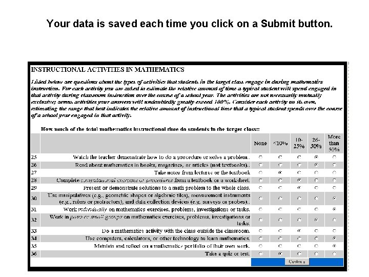 Your data is saved each time you click on a Submit button. 