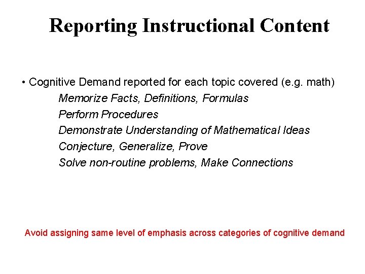 Reporting Instructional Content • Cognitive Demand reported for each topic covered (e. g. math)