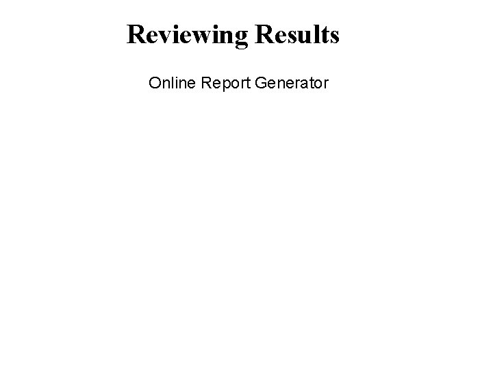 Reviewing Results Online Report Generator 