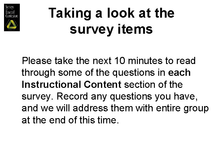 Taking a look at the survey items Please take the next 10 minutes to