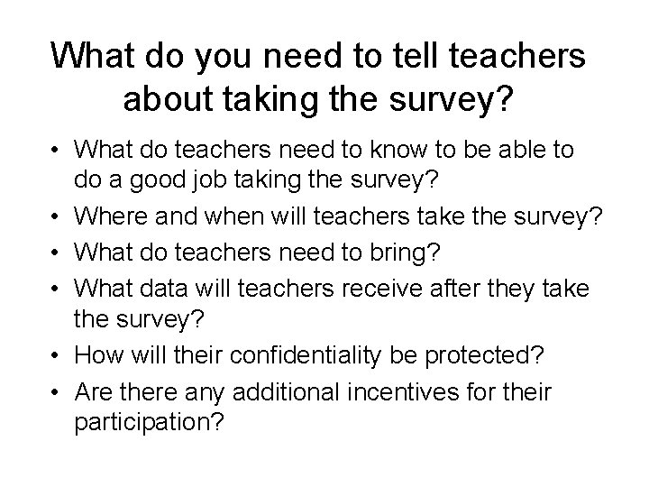 What do you need to tell teachers about taking the survey? • What do