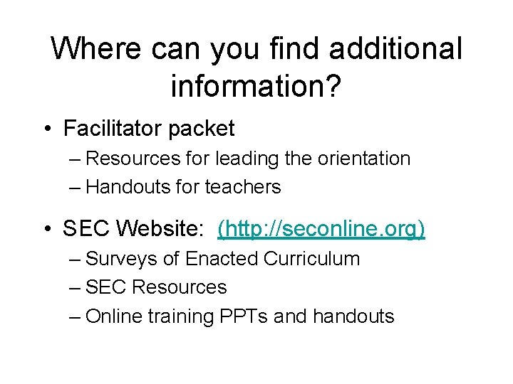 Where can you find additional information? • Facilitator packet – Resources for leading the