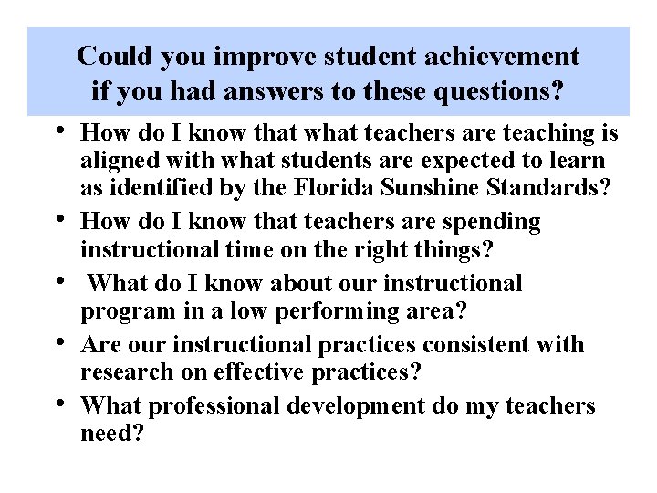 Could you improve student achievement if you had answers to these questions? • How