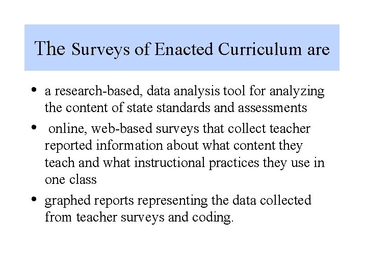 The Surveys of Enacted Curriculum are • • • a research-based, data analysis tool