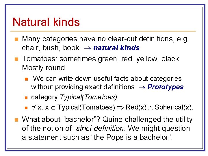 Natural kinds n n Many categories have no clear-cut definitions, e. g. chair, bush,