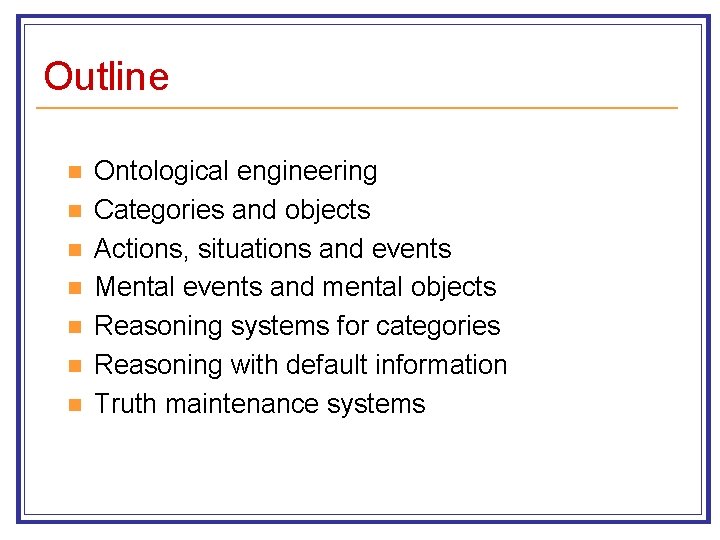 Outline n n n n Ontological engineering Categories and objects Actions, situations and events