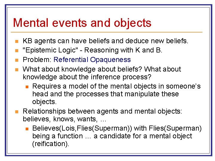 Mental events and objects n n n KB agents can have beliefs and deduce