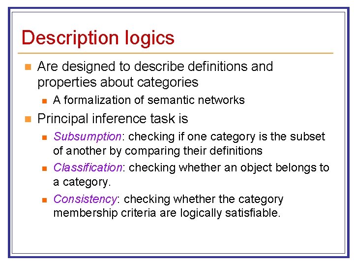 Description logics n Are designed to describe definitions and properties about categories n n