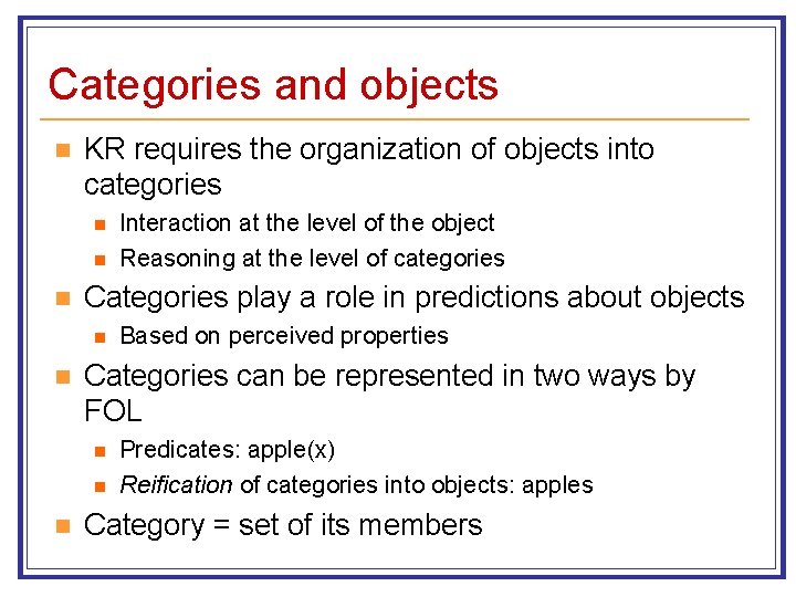 Categories and objects n KR requires the organization of objects into categories n n