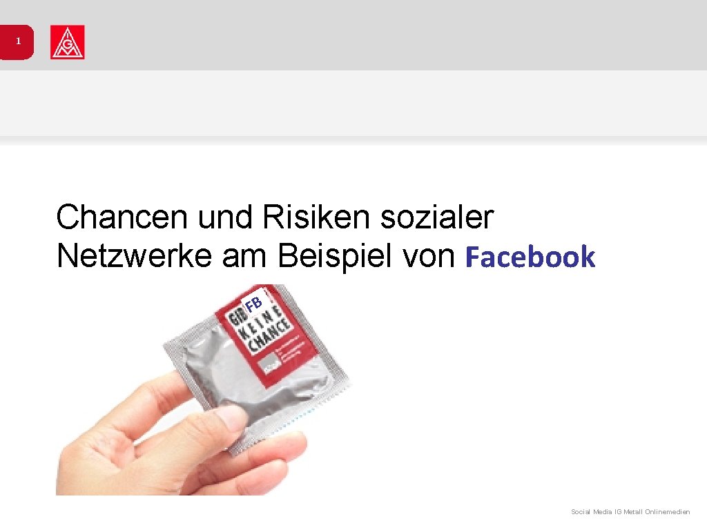 1 Chancen und Risiken sozialer Netzwerke am Beispiel von Facebook FB Social Media IG