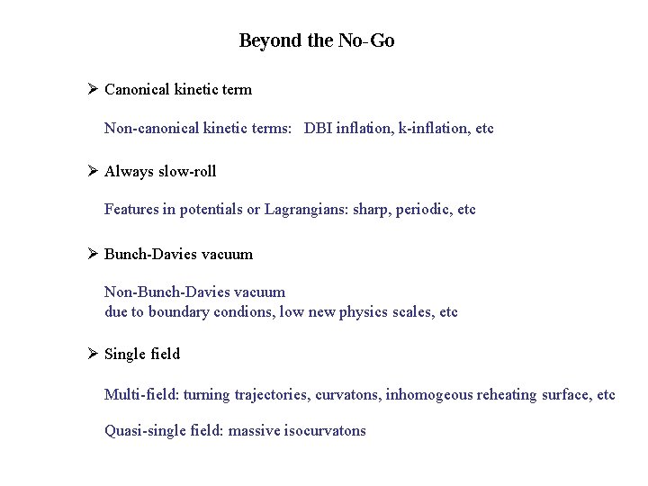 Beyond the No-Go Ø Canonical kinetic term Non-canonical kinetic terms: DBI inflation, k-inflation, etc