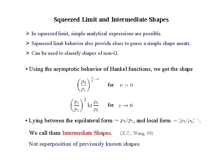 Squeezed Limit and Intermediate Shapes Ø In squeezed limit, simple analytical expressions are possible.