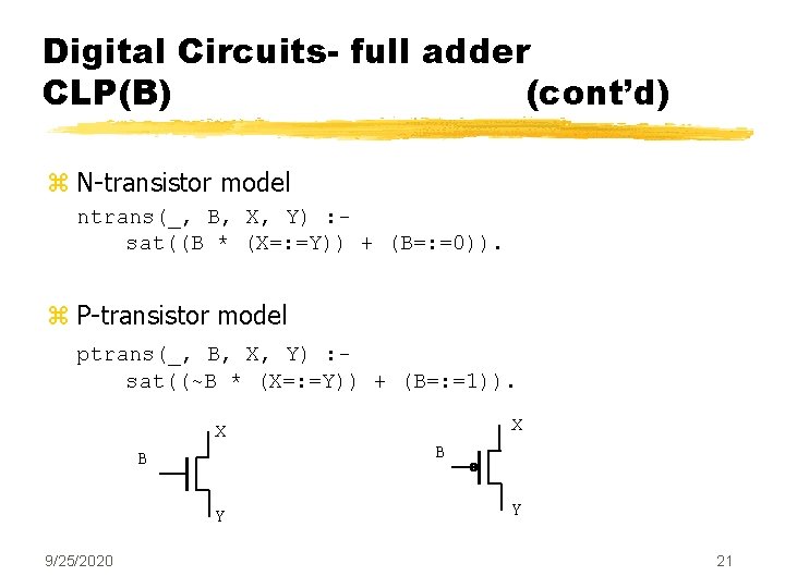 Digital Circuits- full adder CLP(B) (cont’d) z N-transistor model ntrans(_, B, X, Y) :