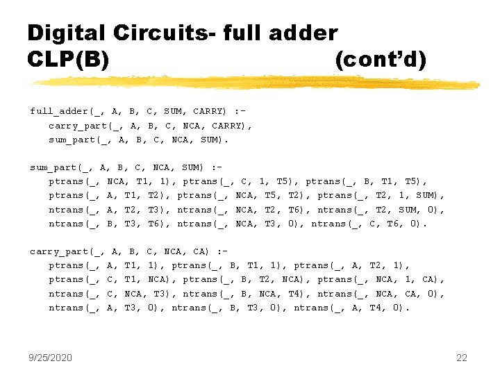 Digital Circuits- full adder CLP(B) (cont’d) full_adder(_, A, B, C, SUM, CARRY) : carry_part(_,