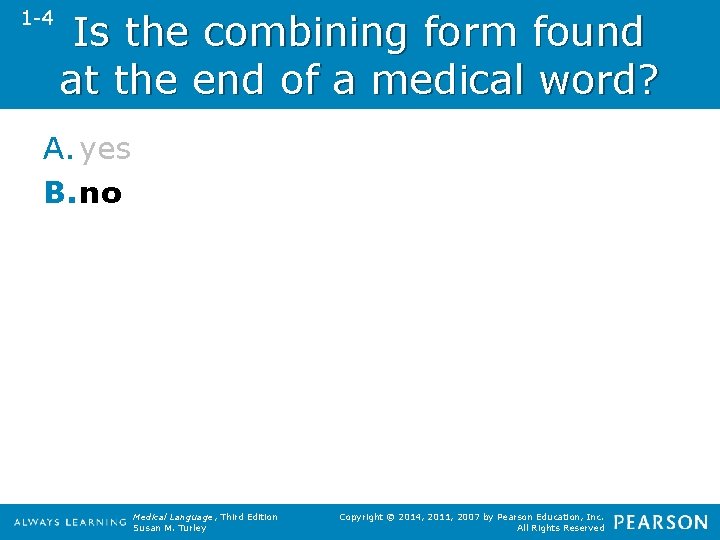 1 -4 Is the combining form found at the end of a medical word?