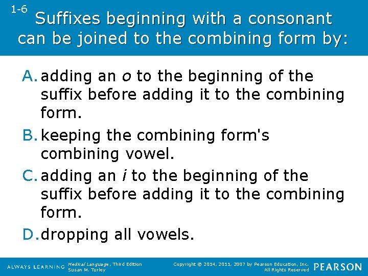 1 -6 Suffixes beginning with a consonant can be joined to the combining form