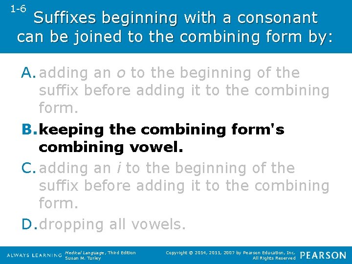 1 -6 Suffixes beginning with a consonant can be joined to the combining form