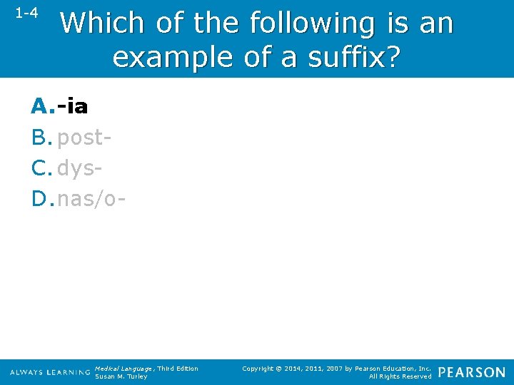 1 -4 Which of the following is an example of a suffix? A. -ia