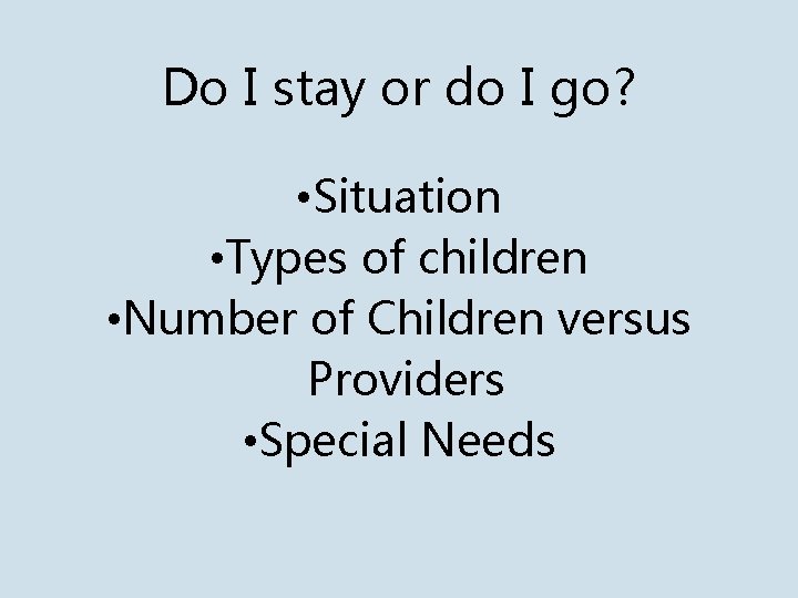 Do I stay or do I go? • Situation • Types of children •