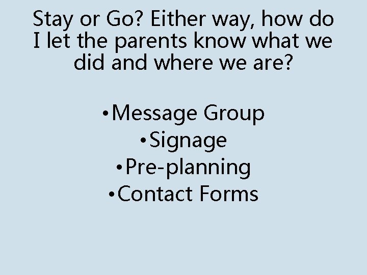 Stay or Go? Either way, how do I let the parents know what we