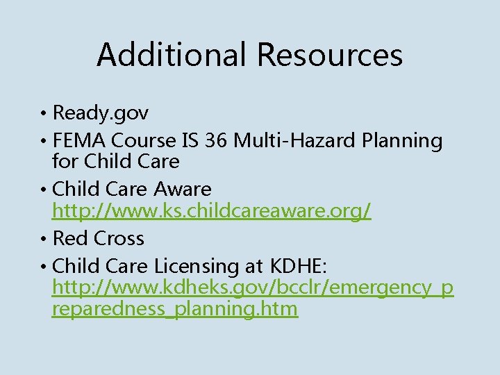 Additional Resources • Ready. gov • FEMA Course IS 36 Multi-Hazard Planning for Child