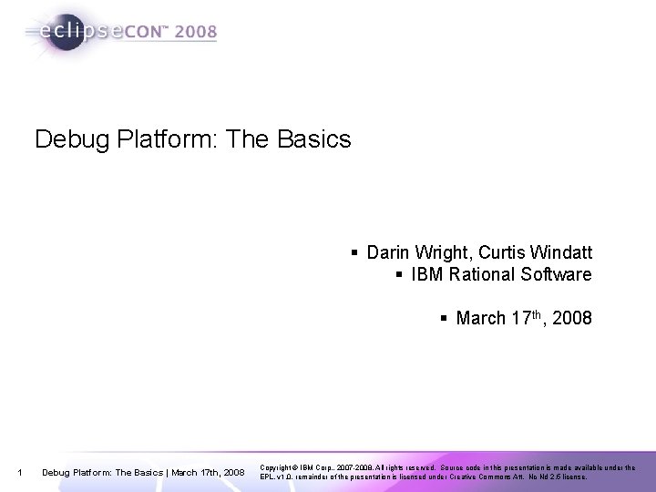 Debug Platform: The Basics § Darin Wright, Curtis Windatt § IBM Rational Software §