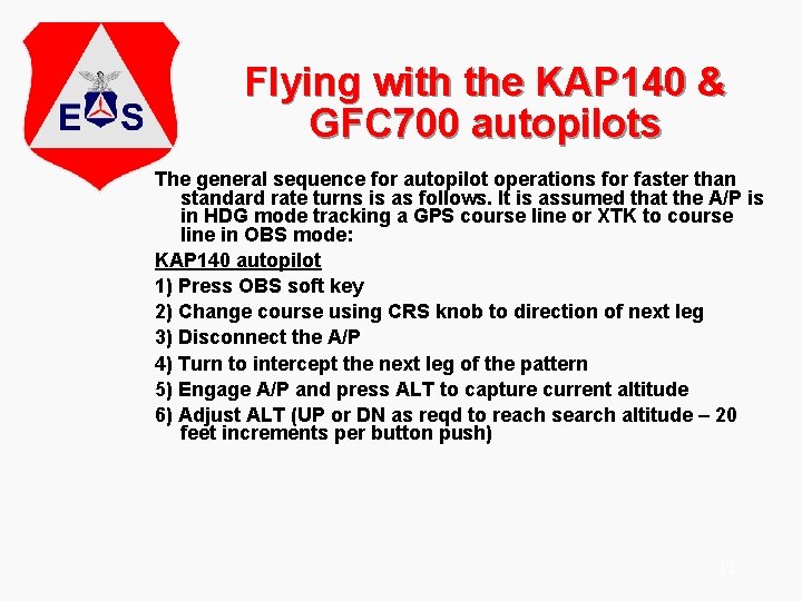 Flying with the KAP 140 & GFC 700 autopilots The general sequence for autopilot