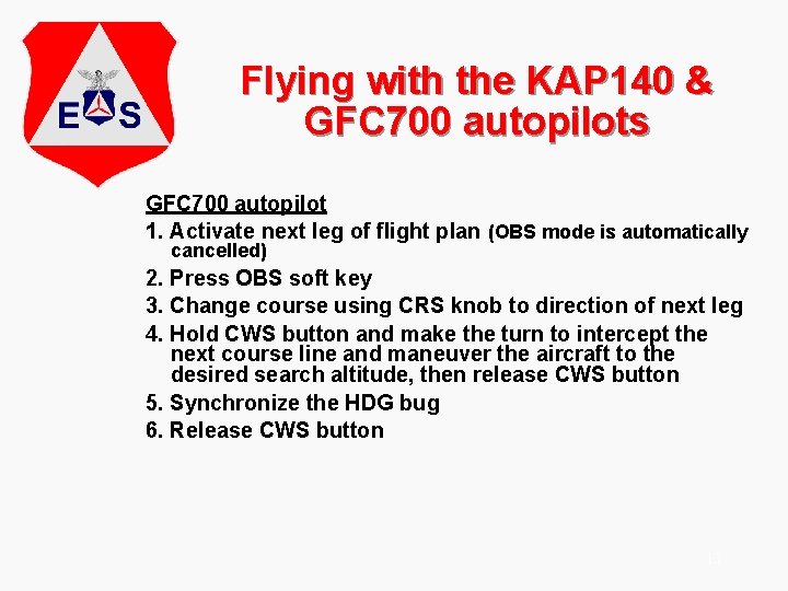 Flying with the KAP 140 & GFC 700 autopilots GFC 700 autopilot 1. Activate