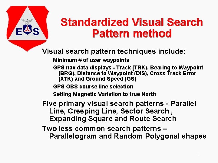 Standardized Visual Search Pattern method Visual search pattern techniques include: Minimum # of user