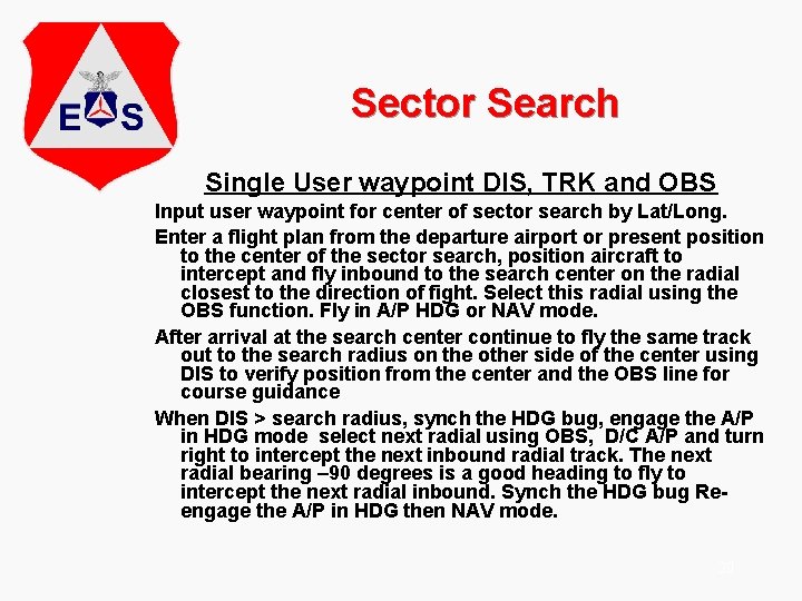 Sector Search Single User waypoint DIS, TRK and OBS Input user waypoint for center