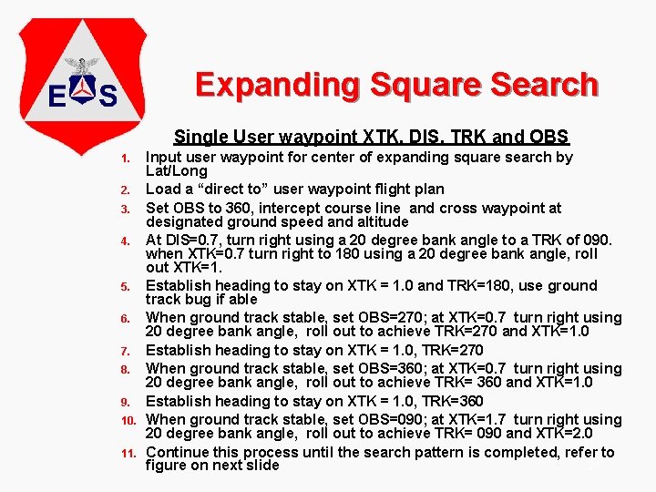 Expanding Square Search Single User waypoint XTK, DIS, TRK and OBS 1. 2. 3.
