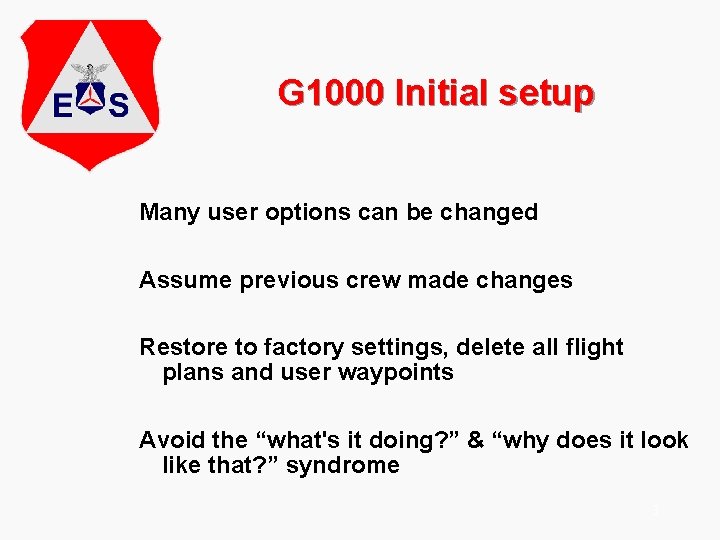 G 1000 Initial setup Many user options can be changed Assume previous crew made