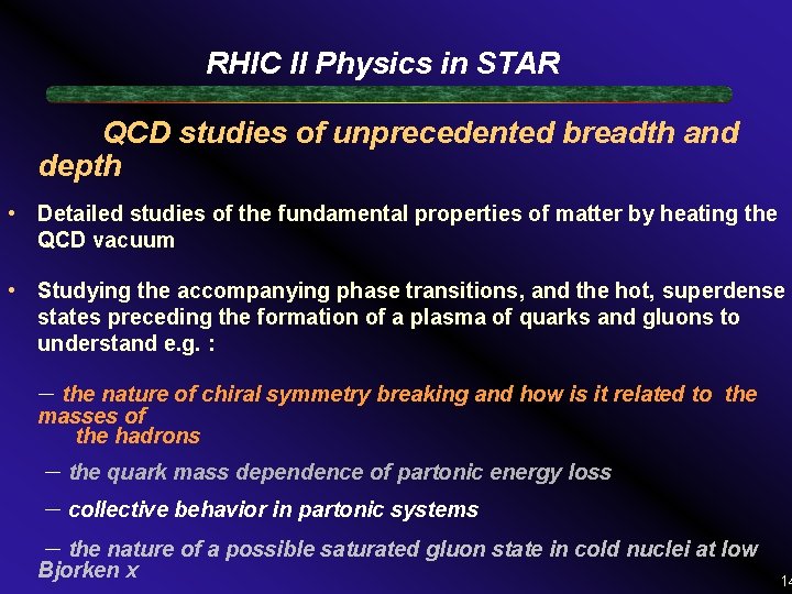 RHIC II Physics in STAR QCD studies of unprecedented breadth and depth • Detailed