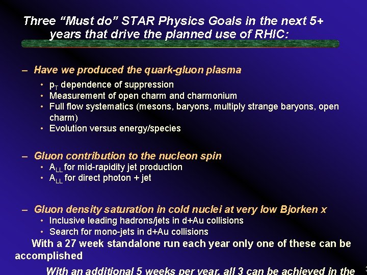 Three “Must do” STAR Physics Goals in the next 5+ years that drive the