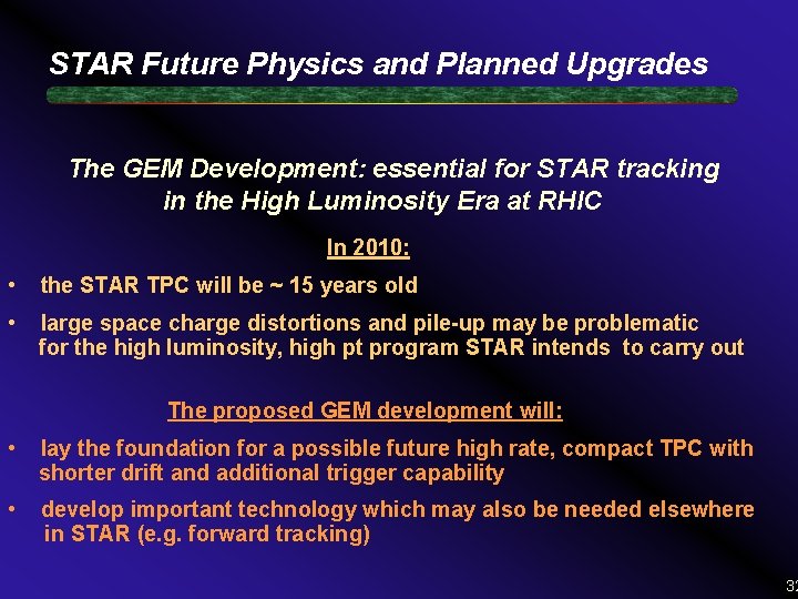 STAR Future Physics and Planned Upgrades The GEM Development: essential for STAR tracking in