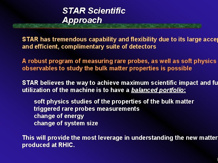 STAR Scientific Approach STAR has tremendous capability and flexibility due to its large accep