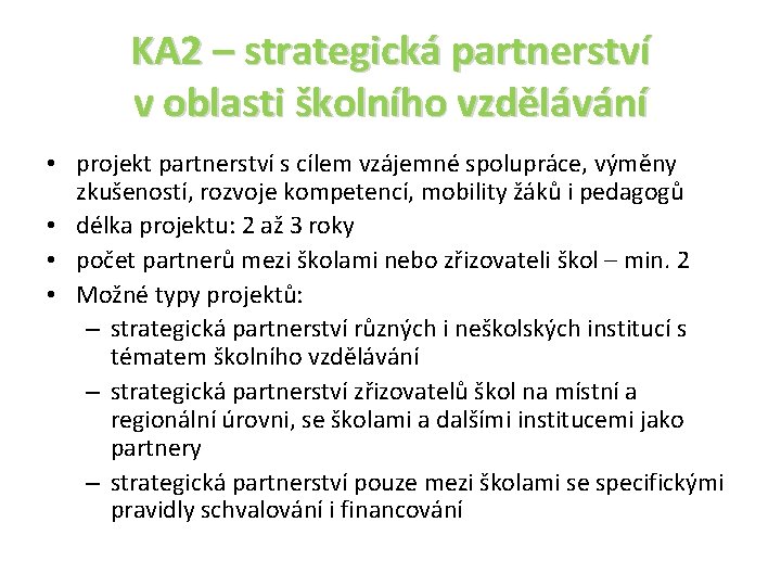 KA 2 – strategická partnerství v oblasti školního vzdělávání • projekt partnerství s cílem