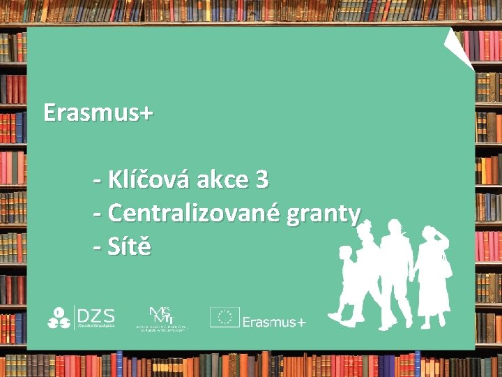 Erasmus+ - Klíčová akce 3 - Centralizované granty - Sítě 
