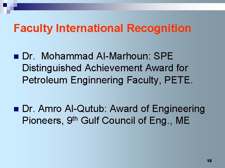 Faculty International Recognition n Dr. Mohammad Al-Marhoun: SPE Distinguished Achievement Award for Petroleum Enginnering