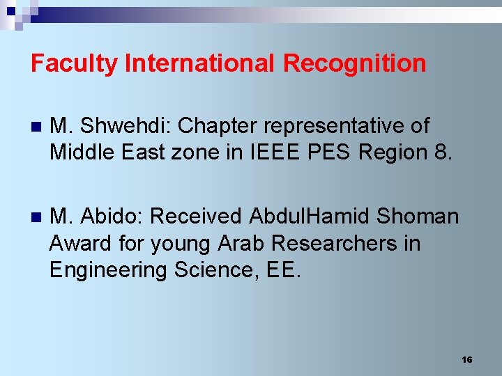 Faculty International Recognition n M. Shwehdi: Chapter representative of Middle East zone in IEEE