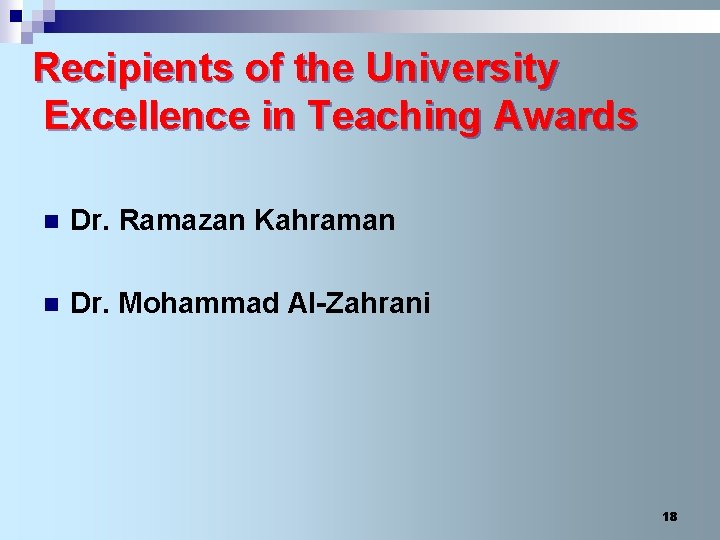 Recipients of the University Excellence in Teaching Awards n Dr. Ramazan Kahraman n Dr.