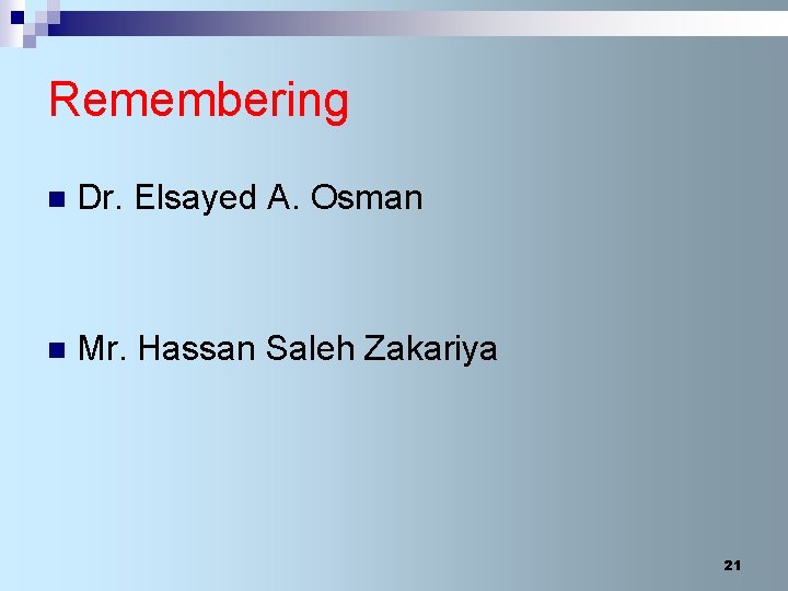 Remembering n Dr. Elsayed A. Osman n Mr. Hassan Saleh Zakariya 21 