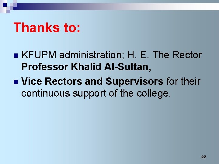Thanks to: KFUPM administration; H. E. The Rector Professor Khalid Al-Sultan, n Vice Rectors